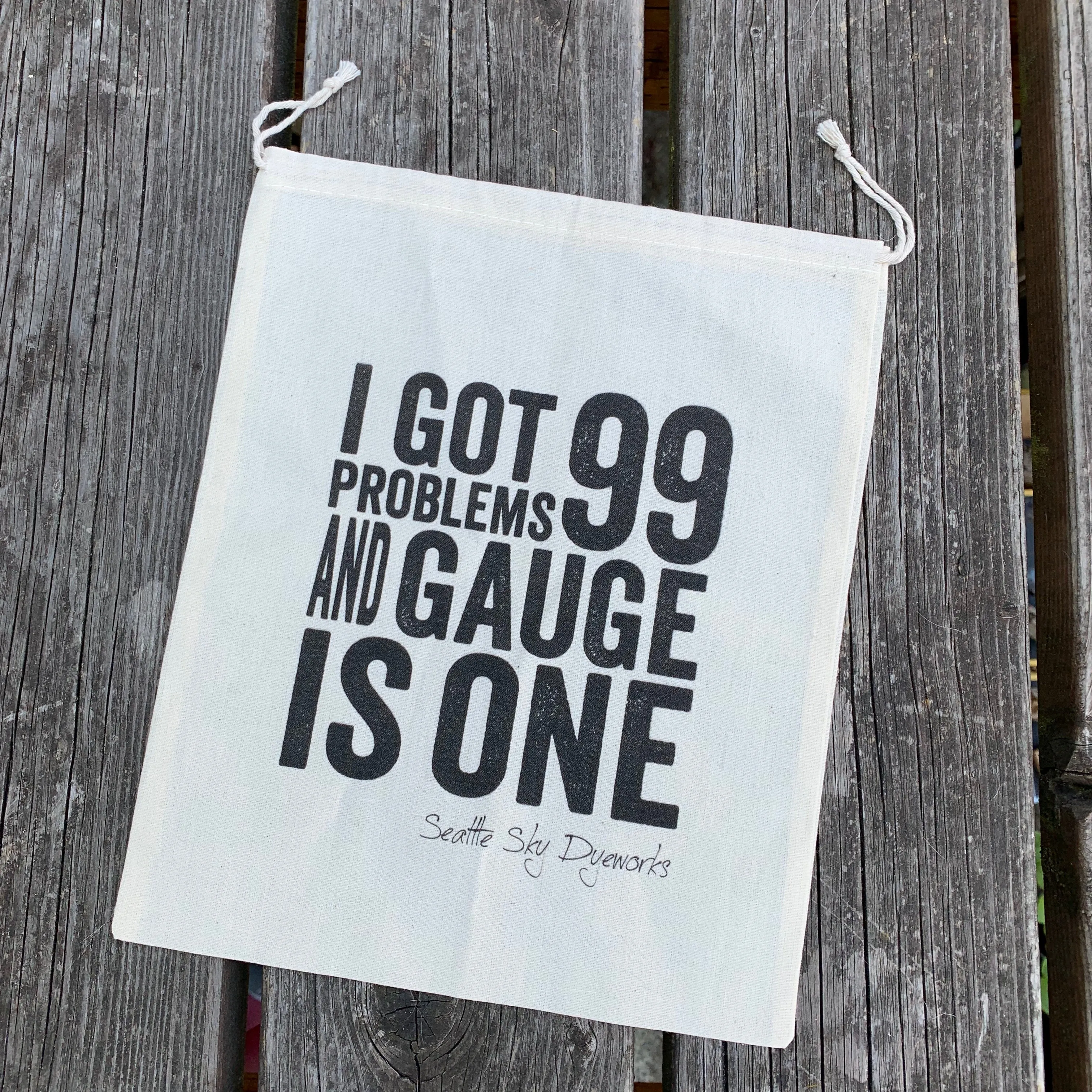 I Got 99 Problems and Gauge is One Drawstring Project Bag